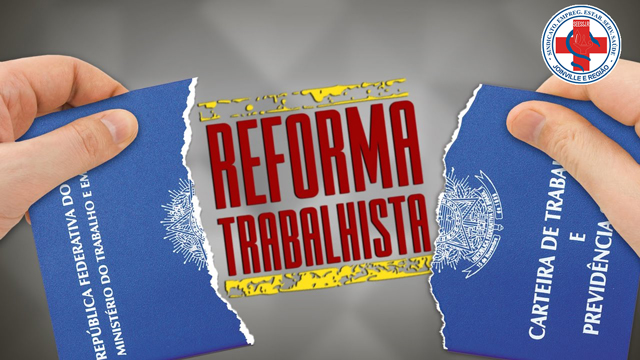 Reforma Trabalhista: Prejuízo à classe trabalhadora